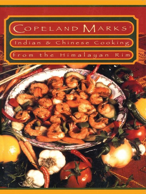 Title details for Indian & Chinese Cooking from the Himalayan Rim by Copeland Marks - Available